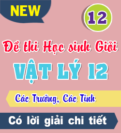 Đề thi HSG Vật lý 12 Cấp Tỉnh, Cấp Trường 2025 - 2026